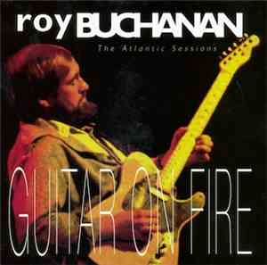 Roy Buchanan - Guitar On Fire - The Atlantic Sessions