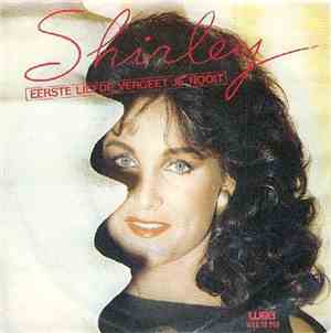 Shirley - Eerste Liefde Vergeet Je Nooit