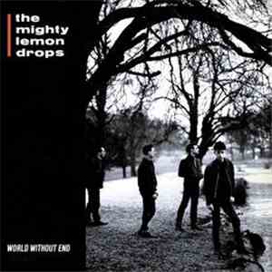 The Mighty Lemon Drops - World Without End