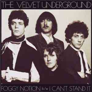 The Velvet Underground - Foggy Notion b/w I Can't Stand It