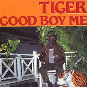 Tiger - Good Boy Me