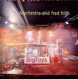 Toychestra And Fred Frith - What Leave Behind
