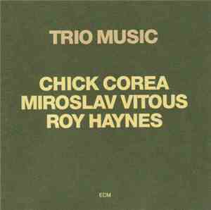 Chick Corea, Miroslav Vitous, Roy Haynes - Trio Music