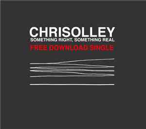 Chris Olley - Something Right, Something Real
