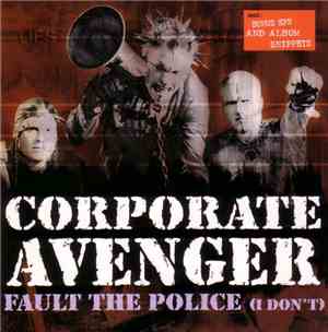Corporate Avenger - Fault The Police (I Don't)