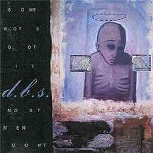 d.b.s. - Some Boys Got It, Most Men Don't