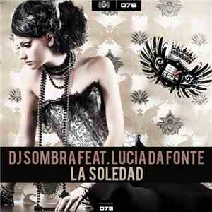 DJ Sombra  Feat. Lucia Da Fonte - La Soledad