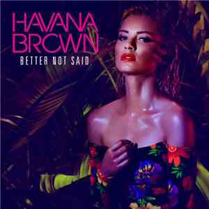 Havana Brown - Better Not Said EP