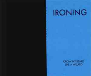 Ironing - Grow My Beard Like A Wizard