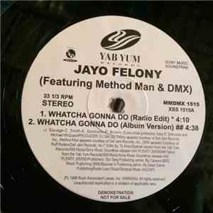 Jayo Felony - Whatcha Gonna Do