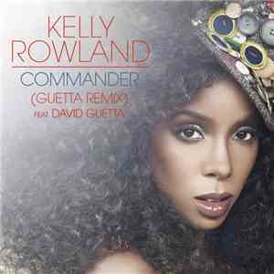 Kelly Rowland Feat. David Guetta - Commander (Remixes)