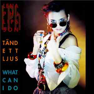 Lena Philipsson - Tänd Ett Ljus / What Can I Do