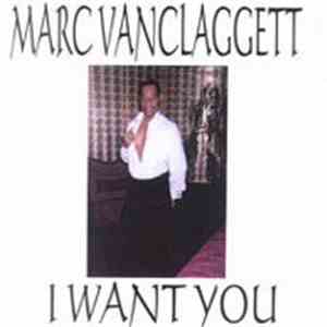 Marc Van Claggett - I Want You
