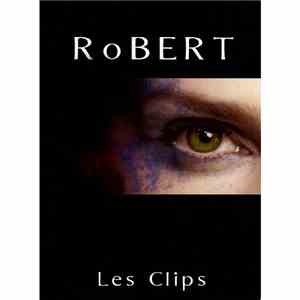 Robert  - Les Clips
