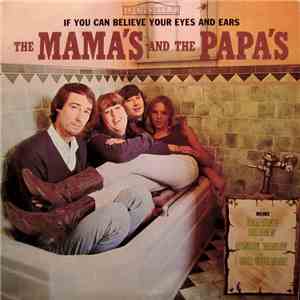 The Mama's And The Papa's - If You Can Believe Your Eyes And Ears