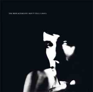 The Replacements - Don't Tell A Soul