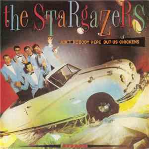 The Stargazers  - Ain't Nobody Here But Us Chickens