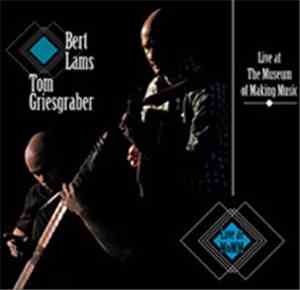 Tom Griesgraber & Bert Lams - Live At The Museum Of Making Music