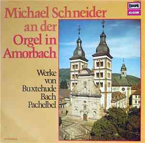 Buxtehude, Bach, Pachelbel ; Michael Schneider  - Michael Schneider An Der  ...