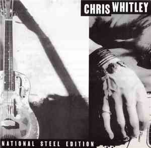 Chris Whitley - National Steel Edition