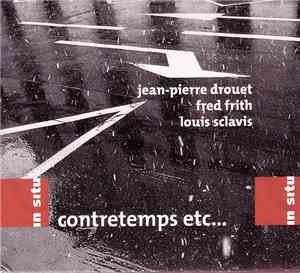 Jean-Pierre Drouet / Fred Frith / Louis Sclavis - Contretemps Etc...