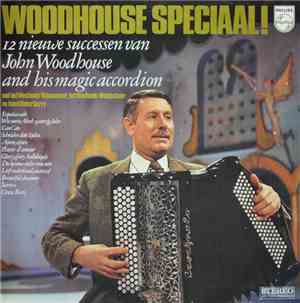 John Woodhouse And His Magic Accordion - Woodhouse Speciaal!