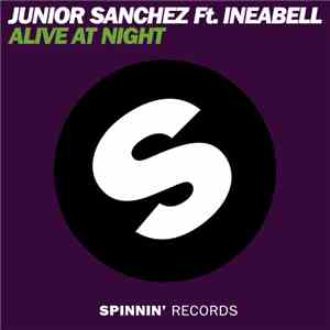 Junior Sanchez Ft. Ineabell - Alive At Night