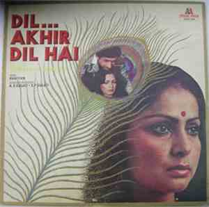 Khayyam, Naqsh Lyallpuri, Indivar & Nida Fazli - Dil Akhir Dil Hai
