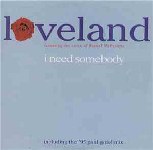Loveland Featuring The Voice Of Rachel McFarlane - I Need Somebody