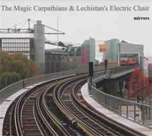 Magic Carpathians, The & Lechistan's Electric Chair - Mirrors