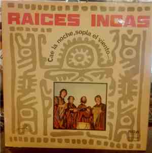 Raices Incas - Cae La Noche, Sopla El Viento...