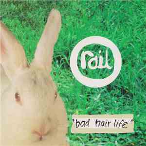 Rail  - Bad Hair Life