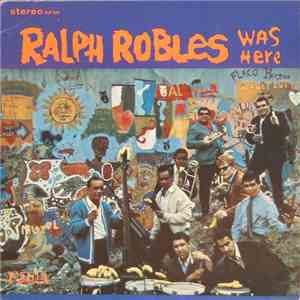 Ralph Robles - Ralph Robles Was Here
