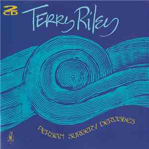 Terry Riley - Persian Surgery Dervishes