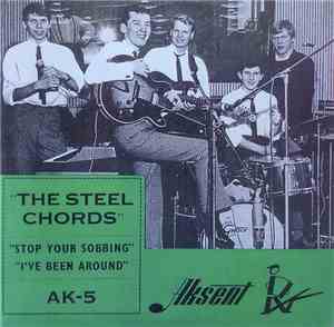 The Steel Chords - Stop Your Sobbing / I've Been Around