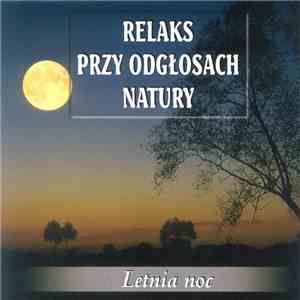 Tomasz Ogrodowczyk - Relaks Przy Odgłosach Natury (Letnia Noc)