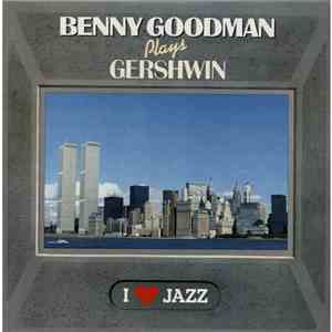 Benny Goodman - Benny Goodman Plays Gershwin