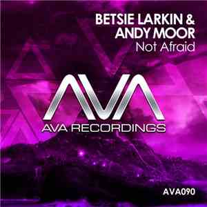 Betsie Larkin & Andy Moor - Not Afraid