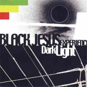 Black Jesus Experience - Dark Light