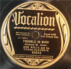 Bob Wills And His Texas Playboys - Trouble In Mind / Weary Of The Same Ol'  ...