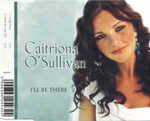 Caitriona O'Sullivan - I'll Be There