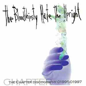 Chapter  - The Chapter Discography: The Bloodthirsty Hate The Upright