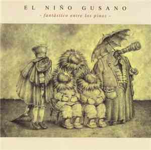 El Niño Gusano - Fantástico Entre Los Pinos