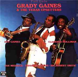 Grady Gaines & The Texas Upsetters - Full Gain