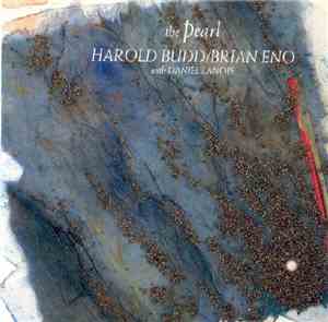 Harold Budd / Brian Eno With Daniel Lanois - The Pearl