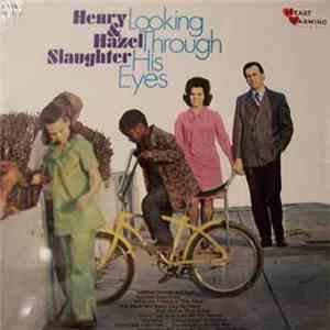 Henry & Hazel Slaughter  - Looking Through His Eyes