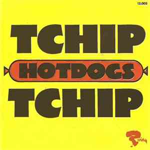 Hotdogs - Tchip Tchip