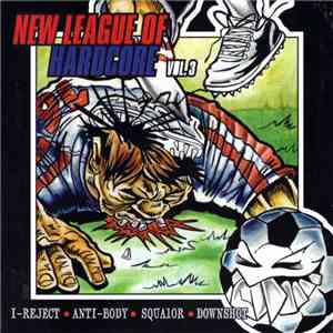 I-Reject & Anti-Body & Squalor & Downshot - New League Of Hardcore Vol. 3