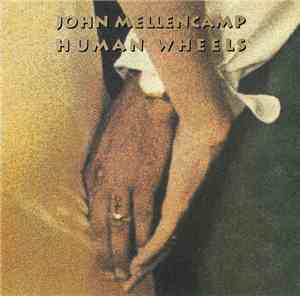 John Mellencamp - Human Wheels