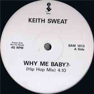 Keith Sweat - Why Me Baby? (Remixes)